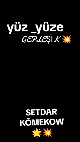 YÜZ _YÜZE GEPLEŞİK SETDAR KÖMEKOW DOLUSY 💗💗💗✅✅