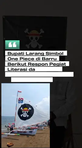 Pegiat Literasi dan Budaya Bugis Sulsel Respon Video Viral Bupati Larang Simbol One Piece di Barru  RUPAMATA.ID,BARRU--Viral di media, Bupati Barru Andi Ina Kartika Sari dan aparat keamanan dari TNI-Polri mencegat perahu peserta lomba perahu layar, pada Pesta Rakyat Pesisir di Lapakaka gegara layar perahu berlogo One Piece.  Video berdurasi 2 menit 55 detik itu telah disaksikan lebih dari 165,2 ribu warganet sejak tayang di Rupamata.id, (21/8/2025). Banyak masyarakat yang menyayangkan sikap dan keputusan Bupati Barru.  Alih-alih memberi solusi pada peserta lomba perahu layar, Bupati memilih menurunkan imbauan agar setiap simbol tentang anime One Piece dilarang muncul dan dinampakkan di Kabupaten Barru, Sulawesi Selatan.  Menanggapi hal tersebut, Pegiat Literasi dan Budaya Bugis Sulawesi Selatan Ibrah La Iman, mengungkapkan kekecewaannya. Menurut Ibrah, sapaannya, tidak ada yang salah dari logo anime bergambar tengkorak dan tulang bersilang pada bendera Jolly Roger yang menjadi simbol One Piece, terpasang pada layar perahu salah seorang peserta lomba. 