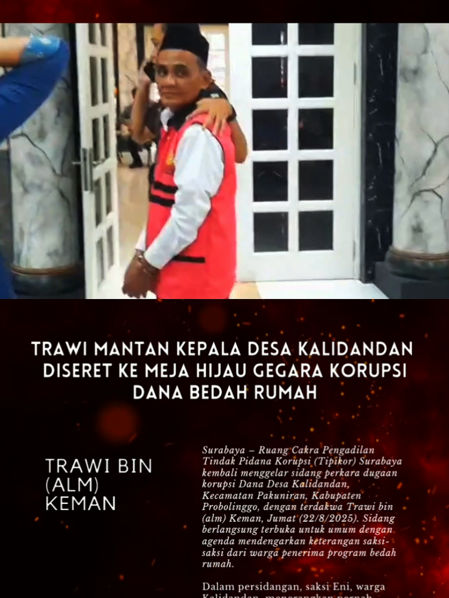 Dana Desa Kalidandan Raib, Warga di PN Surabaya Mengaku Hanya Didaftarkan Tanpa Perbaikan Rumah Surabaya – Ruang Cakra Pengadilan Tindak Pidana Korupsi (Tipikor) Surabaya kembali menggelar sidang perkara dugaan korupsi Dana Desa Kalidandan, Kecamatan Pakuniran, Kabupaten Probolinggo, dengan terdakwa Trawi bin (alm) Keman, Jumat (22/8/2025). Sidang berlangsung terbuka untuk umum dengan agenda mendengarkan keterangan saksi-saksi dari warga penerima program bedah rumah. Dalam persidangan, saksi Eni, warga Kalidandan, menerangkan pernah didatangi terdakwa bersama perangkat desa pada tahun 2017. Saat itu, ia dijanjikan rumahnya akan diperbaiki melalui program bedah rumah. Namun, hingga berakhirnya masa jabatan terdakwa, tak ada perbaikan apa pun. Saksi lain, Nigar, juga mengaku hanya sebatas didaftarkan dalam program bantuan bedah rumah dengan alokasi dana sebesar Rp15 juta per unit. Namun, menurutnya, tidak ada realisasi bantuan yang diterima hingga program tersebut mandek. Hal senada diungkapkan Kargo, warga penerima program lain. Namanya memang tercatat sebagai penerima bedah rumah, tetapi rumahnya tak kunjung diperbaiki. Ia baru merasakan adanya perbaikan setelah perangkat desa berganti usai masa jabatan terdakwa berakhir. Jaksa Penuntut Umum (JPU) sebelumnya mendakwa terdakwa Trawi melakukan tindak pidana korupsi Dana Desa Kalidandan tahun anggaran 2017–2019. Berdasarkan audit Badan Pengawasan Keuangan dan Pembangunan (BPKP) Jawa Timur, kerugian negara mencapai Rp1,016 miliar. #kepalafesaprobolingho #fyp #semuaorang #semuaorang #areksuroboyo 