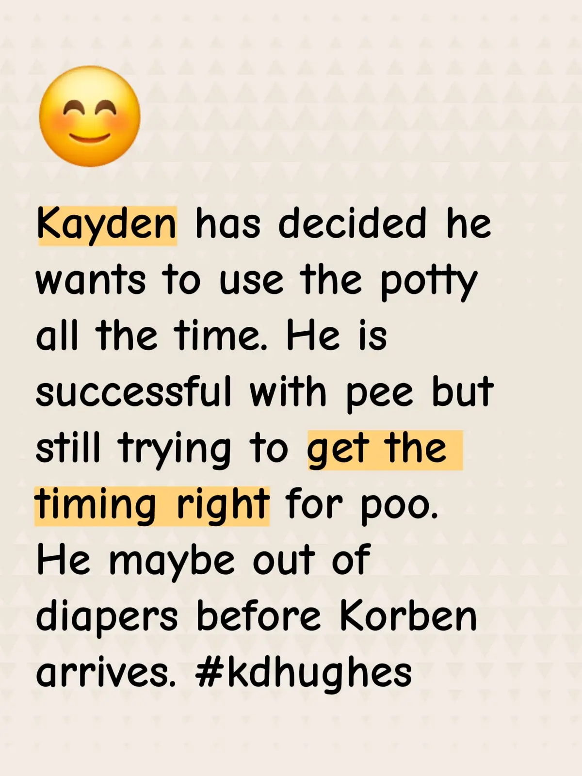 Kayden has decided he wants to use the potty all the time. He is successful with pee but still trying to get the timing right for poo. He maybe out of diapers before Korben arrives. #kdhughes