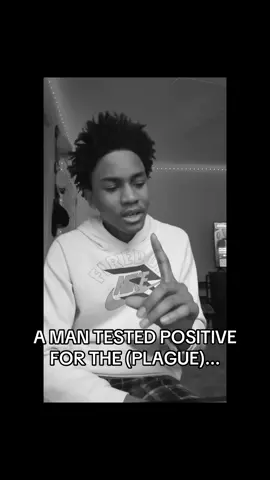 WHAT DO YOU MEAN HE TESTED POSITIVE FOR THE PLAGUE...  #bubonicplague #plaguedisease #f#fypj#jahshewaap#plague