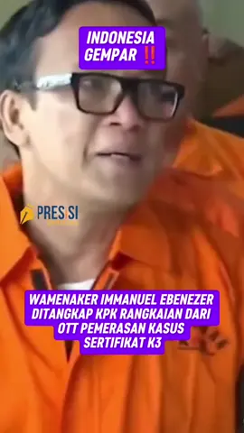 INDONESIA GEMPAR‼️WAMENNAKER IMMANUEL EBENEZER DITANGKAP KPK, RANGKAIAN OTT PEMERASAN KASUS SERTIFIKAT K3.  #wamennaker #noel #ebenezer #kpk #ott 