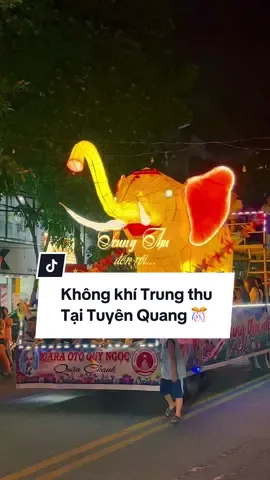 Không khí Trung thu tại Tuyên Quang. Bạn đã sẵn sàng chuẩn bị tinh thần đi rước đèn Trung thu năm nay chưa? 🎊 #hagiangcogi #trungthutuyenquang #lehoithanhtuyen #hagiang #tuyenquang 