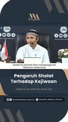 Bismillah *PENGARUH SHOLAT TERHADAP KEJIWAAN* https://t.me/komunitassunnah  👤𝐔𝐬𝐭𝐚𝐝𝐳 𝐃𝐑 Musyaffa Ad-Dariny  𝐌𝐀 Hafizhahullah  Taala