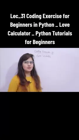 Lec_31 Coding Exercise for Beginners in Python _ Love Calculator _ Python Tutorials for Beginners #Python #CodingExercise #PythonForBeginners #PythonTutorial #LearnPython #ProgrammingBasics #CodeNewbie #BeginnerFriendly #PythonCoding #PracticePython
