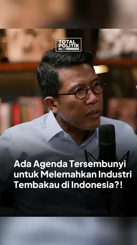 Ada Agenda Tersembunyi untuk Melemahkan Industri Tembakau di Indonesia?! #totalpolitik #misbakhun #tembakau #farmasi #ekonomi 