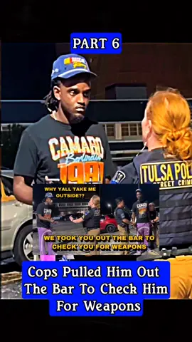 PART 6:Cops Pulled Him Out The Bar To Check Him For Weapons#fpyシ #viral #cop#police #trending 