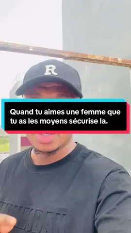 Quand tu aimes une femme que tu as les moyens sécurise la.