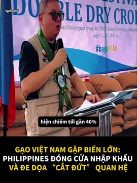 GẠO VIỆT NAM GẶP BIẾN LỚN: PHILIPPINES ĐÓNG CỬA NHẬP KHẨU  VÀ ĐE DỌA “CẮT ĐỨT” QUAN HỆ #tintuc #gạo #philippines