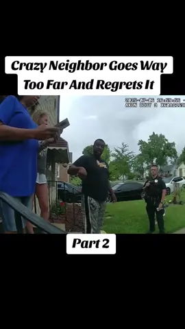 Crazy Neighbor Goes Way Too Far And Regrets It #policeofficer #police #cops #bodycam 