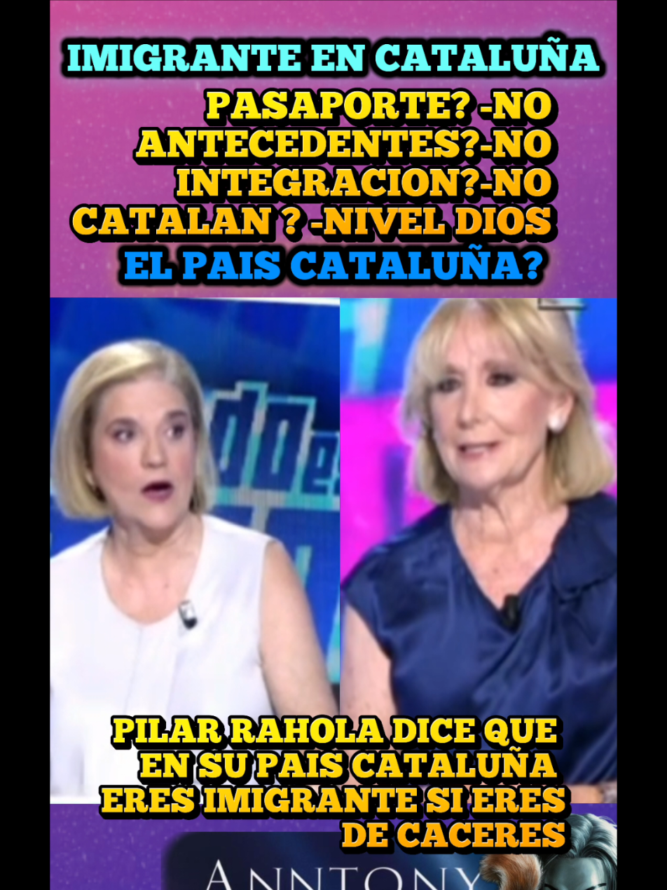 IMIGRANTE EN CATALUÑA , PASAPORTE ,NO ANTECEDENTES,NO, INTEGRACION NO, ESPAÑOL NO, ESO SI CATALAN NIVEL PSICÓLOGO? EL RAZONAMIENTO DE PILAR RAHOLA 