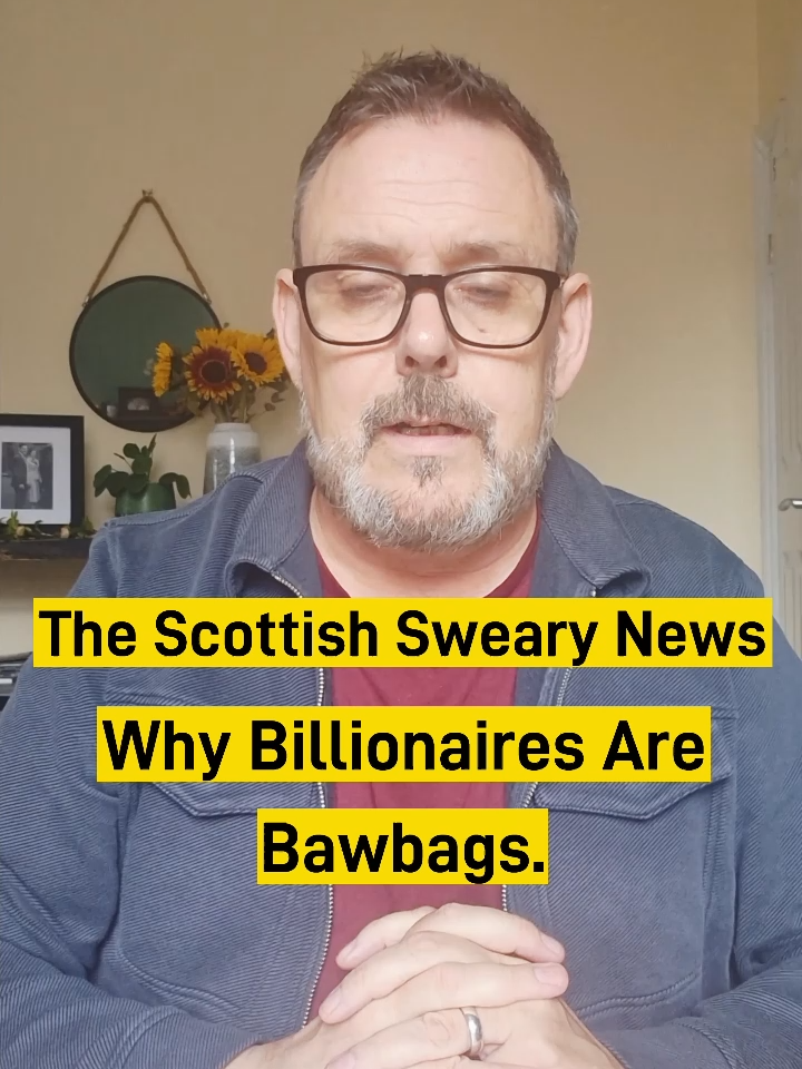 It's The Scottish Sweary News! Why Billionaires Are Bawbags.  #donaldtrump #theonepercent #revolution #satire #Scotland #scottishcomedy