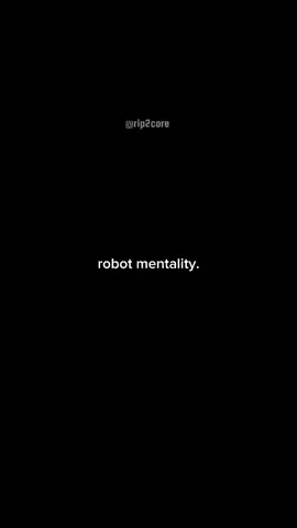 robot mentality. #fyp #mentality #robot #core #fy 