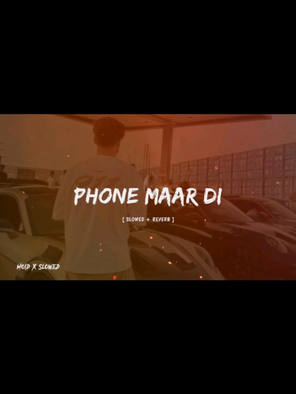 ( Phone Maar Di ) Full Song Slowed and Reverb 😎🎧🔥 #punjabisong #foryou #goviral #song #moidxslowed 