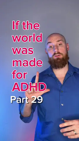 If the world was made for ADHD. Part 29 #adhd 