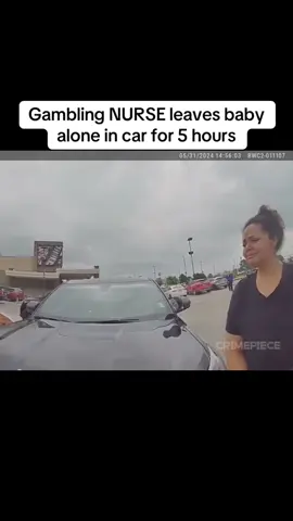 Gambling NURSE leaves baby alone in car for 5 hours #cops #policeofficer #police #foryou 