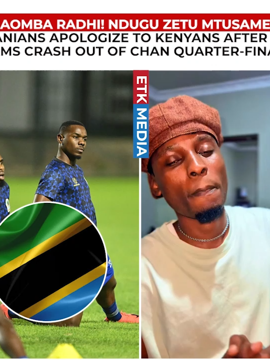 Tanzanians apologize to Kenyans after both teams lost in CHAN quarter finals