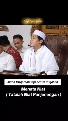 Menata Niat ( Tatalah Niat Panjenengan )#gusiqdammuhammad #santripusat #dekenganepusat #sabilutaubah #stnyell #storypusatst #garangan #garanganwati #hadrohpusatsabilu_taubah #gusiqdamofficial 