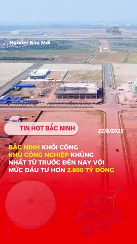 Bắc Ninh khởi công KCN khủng nhất từ trước tới nay hơn 2.800 tỷ đồng #bacninh99 #xuhuong2025 #bacninh #kcn 