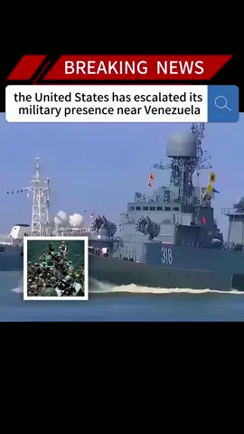 the United States has escalated its military presence near Venezuela#news #fyp #breakingnews #foryou#us #war #presence #near 