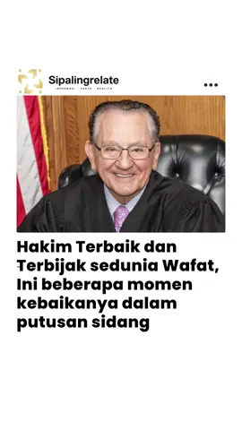 Frank Caprio, yang dikenal sebagai hakim paling baik di dunia, meninggal dunia pada usia 88 tahun akibat kanker pankreas. Kabar duka ini diumumkan melalui laman resmi Facebook Frank Caprio, yang dikenal karena cara menegakkan hukum dengan empati. Frank Caprio lahir pada 23 November 1936 di Providence, Rhode Island, dan memulai kariernya sebagai hakim di Pengadilan Kota Providence pada tahun 1985. Sebelum menjadi hakim, ia mengajar pemerintahan Amerika di Hope High School dan melanjutkan studi hukum di Suffolk University School of Law. Sosoknya menjadi simbol bahwa keadilan dapat hadir dengan senyum, humor, dan kasih sayang.