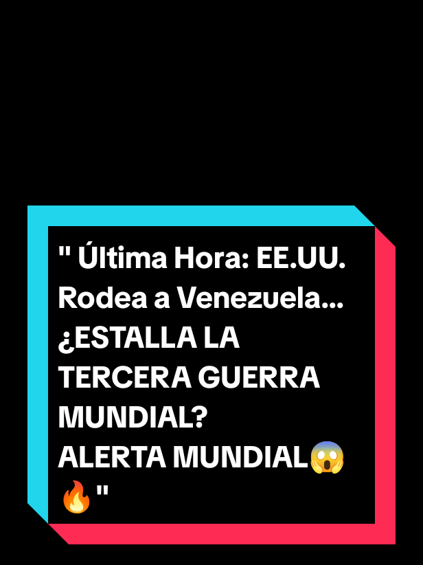 Última hora:EE.UU. Rodea a Venezuela  Está a punto de Estallar la tercera Guerra mundial  #ÚltimaHora#EE.UU.#Venezuela#AlertaMundial#EdwardZztrong... 