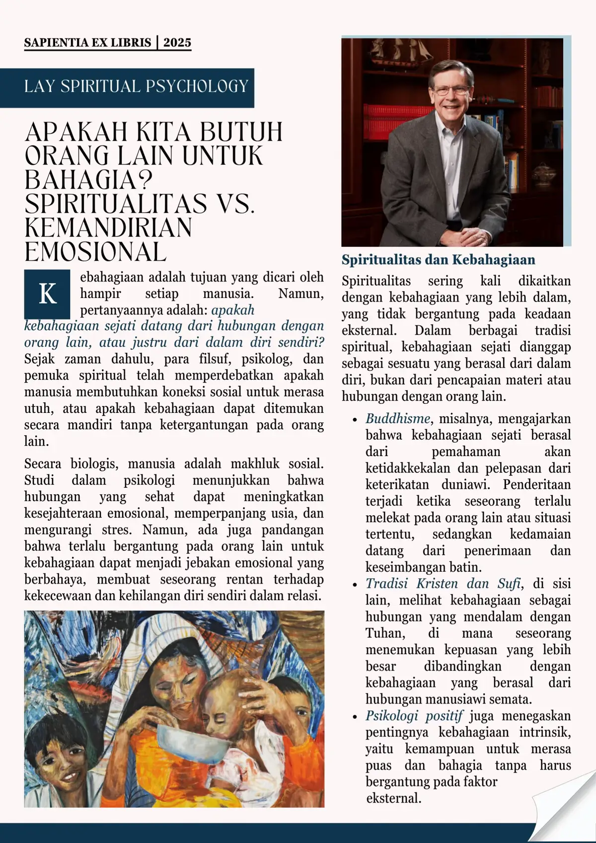 Kebahagiaan adalah tujuan yang dicari oleh hampir setiap manusia. Namun, pertanyaannya adalah: apakah kebahagiaan sejati datang dari hubungan dengan orang lain, atau justru dari dalam diri sendiri? Sejak zaman dahulu, para filsuf, psikolog, dan pemuka spiritual telah memperdebatkan apakah manusia membutuhkan koneksi sosial untuk merasa utuh, atau apakah kebahagiaan dapat ditemukan secara mandiri tanpa ketergantungan pada orang lain. Secara biologis, manusia adalah makhluk sosial. Studi dalam psikologi menunjukkan bahwa hubungan yang sehat dapat meningkatkan kesejahteraan emosional, memperpanjang usia, dan mengurangi stres. Namun, ada juga pandangan bahwa terlalu bergantung pada orang lain untuk kebahagiaan dapat menjadi jebakan emosional yang berbahaya, membuat seseorang rentan terhadap kekecewaan dan kehilangan diri sendiri dalam relasi. [Spiritualitas dan Kebahagiaan] Spiritualitas sering kali dikaitkan dengan kebahagiaan yang lebih dalam, yang tidak bergantung pada keadaan eksternal. Dalam berbagai tradisi spiritual, kebahagiaan sejati dianggap sebagai sesuatu yang berasal dari dalam diri, bukan dari pencapaian materi atau hubungan dengan orang lain. • Buddhisme, misalnya, mengajarkan bahwa kebahagiaan sejati berasal dari pemahaman akan ketidakkekalan dan pelepasan dari keterikatan duniawi. Penderitaan terjadi ketika seseorang terlalu melekat pada orang lain atau situasi tertentu, sedangkan kedamaian datang dari penerimaan dan keseimbangan batin. • Tradisi Kristen dan Sufi, di sisi lain, melihat kebahagiaan sebagai hubungan yang mendalam dengan Tuhan, di mana seseorang menemukan kepuasan yang lebih besar dibandingkan dengan kebahagiaan yang berasal dari hubungan manusiawi semata. • Psikologi positif juga menegaskan pentingnya kebahagiaan intrinsik, yaitu kemampuan untuk merasa puas dan bahagia tanpa harus bergantung pada faktor eksternal. [Kemandirian Emosional: Apakah Itu Berarti Menjauhi Orang Lain?] Kemandirian emosional bukan berarti menutup diri dari dunia atau menjadi sepenuhnya tidak membutuhkan orang lain. Sebaliknya, ini adalah kemampuan untuk tetap stabil secara emosional terlepas dari situasi eksternal dan interaksi sosial. Orang yang memiliki kemandirian emosional tetap bisa menikmati hubungan yang sehat, tetapi mereka tidak menggantungkan kebahagiaannya sepenuhnya pada hubungan tersebut. Beberapa tanda seseorang memiliki kemandirian emosional yang sehat antara lain: • Mampu merasa bahagia meskipun sendirian • Tidak takut akan kesendirian dan tidak merasa perlu selalu mendapat validasi dari orang lain • Dapat mengelola emosi tanpa terlalu bergantung pada dukungan eksternal • Memiliki tujuan hidup yang berasal dari diri sendiri, bukan sekadar mengikuti harapan orang lain Namun, kemandirian emosional juga memiliki batas. Terlalu menekankan pada kemandirian bisa membuat seseorang menutup diri dari dukungan sosial yang sebenarnya bermanfaat. Oleh karena itu, keseimbangan antara keterhubungan dengan orang lain dan ketahanan emosional pribadi adalah kunci. [Hubungan Sosial dan Kebahagiaan: Perlu Tapi Tidak Mutlak] Walaupun memiliki hubungan sosial yang sehat bisa meningkatkan kebahagiaan, menganggap bahwa kebahagiaan hanya bisa didapat dari orang lain adalah kesalahan besar. Psikolog Ed Diener dalam studinya tentang kebahagiaan menemukan bahwa individu yang memiliki hubungan sosial yang kuat memang cenderung lebih bahagia, tetapi kebahagiaan mereka juga dipengaruhi oleh faktor internal seperti sikap hidup dan makna yang mereka berikan pada kehidupan. Di sisi lain, Viktor Frankl, seorang psikolog yang selamat dari Holocaust, menekankan bahwa kebahagiaan sejati berasal dari menemukan makna dalam hidup, bukan sekadar dari hubungan interpersonal. Orang yang memiliki tujuan hidup yang mendalam dapat merasa bahagia bahkan dalam keadaan sulit, meskipun mereka sedang sendirian. #psikologi #spiritual #bahagia #spiritualitas #mandiri 