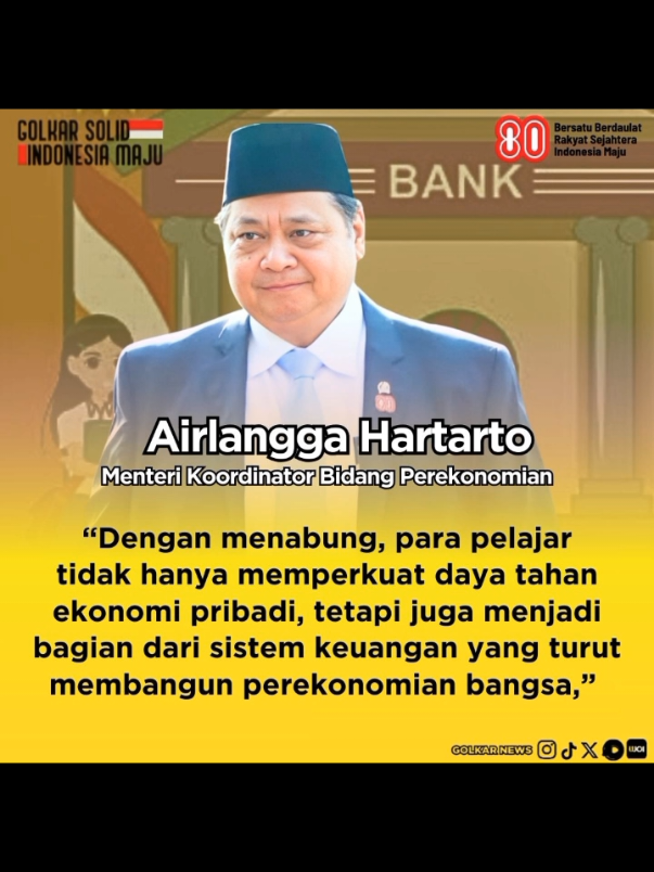 ‎“Dengan menabung, para pelajar tidak hanya memperkuat daya tahan ekonomi pribadi, tetapi juga menjadi bagian dari sistem keuangan yang turut membangun perekonomian bangsa,”  ‎ ‎Menteri Koordinator Bidang Perekonomian, Airlangga Hartarto ‎ ‎https://golkarpedia.com/airlangga-hartarto-dorong-generasi-muda-tingkatkan-budaya-menabung-dan-paham-literasi-keuangan/ ‎ ‎#partaigolkar #bahlillahadalia ‎#golkarpedia #golkarindonesia ‎#AirlanggaHartarto   