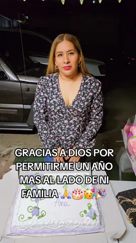 #paratii #fyp #familia #happybirthday  gracias dios por un año mas que me regalas🙏🥳 a lado de mi familia 🥳🙏