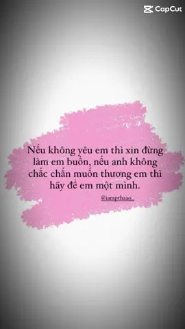 #xuhuong  nếu khum yêu em thì xin đừng làm em bùn, nếu anh ko chắc chắn muốn thương em thì hãy để em một mình.🥹