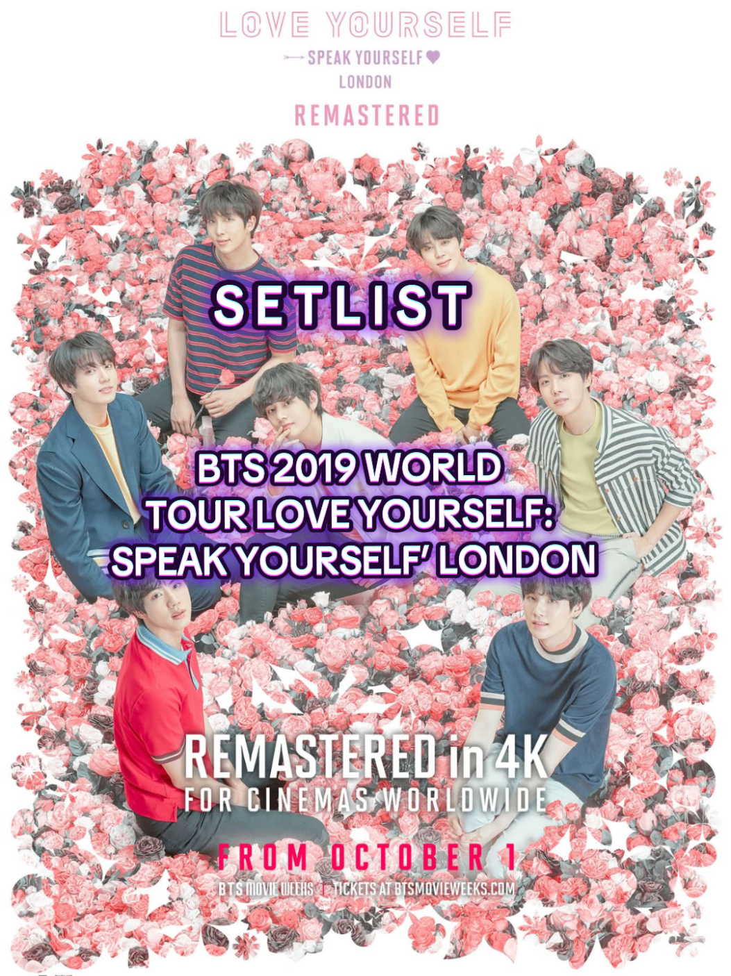 SETLIST BTS 2019 WORLD TOUR ‘LOVE YOURSELF: SPEAK YOURSELF’ LONDON 🗓️ Pre-venta : 27 de Agosto, 7AM (CT) 🇲🇽 🗓️ Proyección Global : 24 de Septiembre - 5 Octubre  ※ Los horarios de estreno/exhibición de cada película pueden variar según la región y el cine. #BTS  #방탄소년단 #btsmovieweeks #army #fyppppppppppppppppppppppp 
