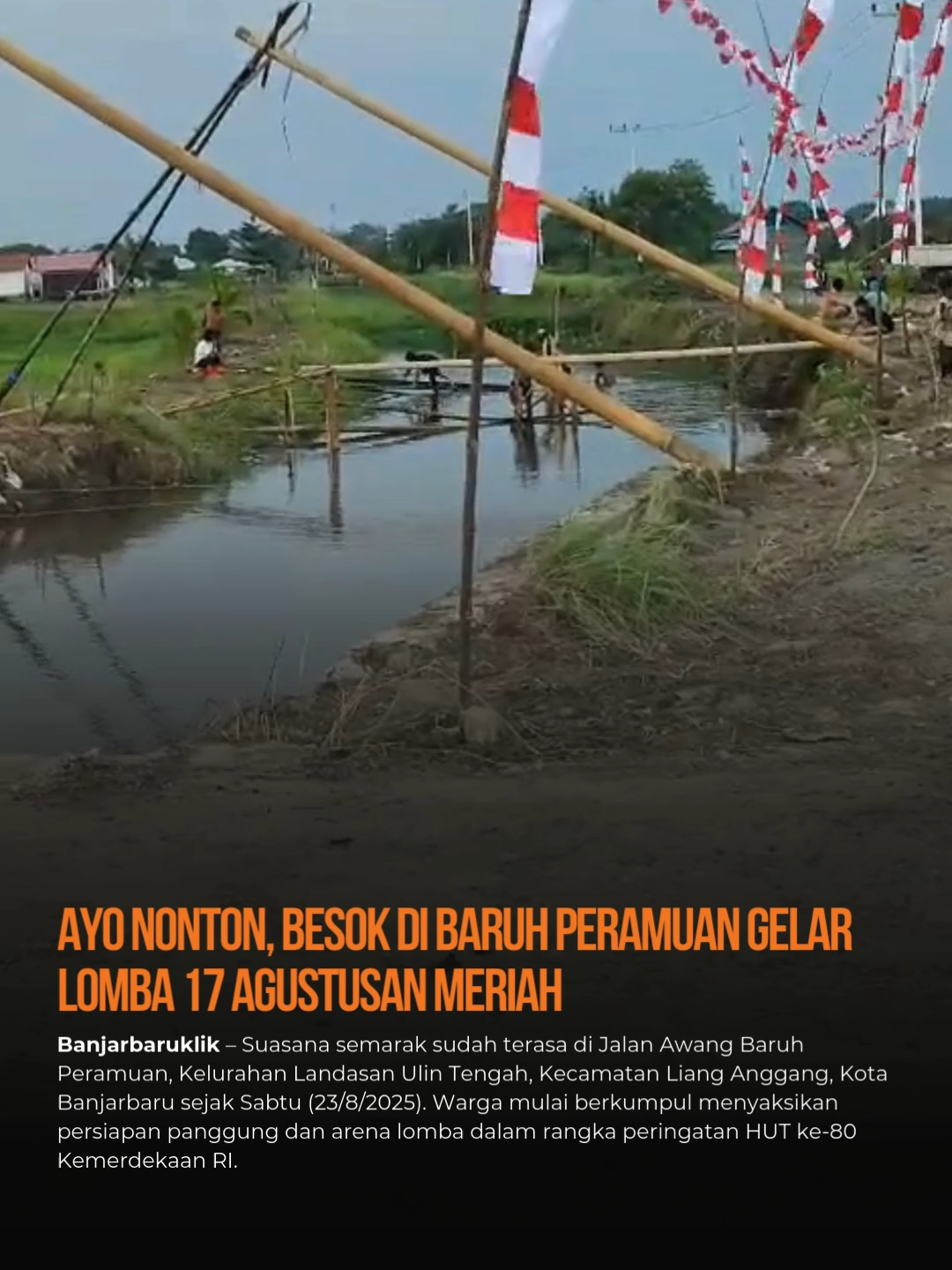 Ayo Nonton, Besok di Baruh Peramuan Gelar Lomba 17 Agustusan Meriah Banjarbaruklik – Suasana semarak sudah terasa di Jalan Awang Baruh Peramuan, Kelurahan Landasan Ulin Tengah, Kecamatan Liang Anggang, Kota Banjarbaru sejak Sabtu (23/8/2025).  Warga mulai berkumpul menyaksikan persiapan panggung dan arena lomba dalam rangka peringatan HUT ke-80 Kemerdekaan RI. Antusiasme masyarakat terlihat jelas. Meski lomba baru akan digelar Minggu (24/8/2025) besok, jalan sudah ramai oleh warga yang ingin melihat langsung persiapan panitia.  Terlihat dari spanduk yang dipasang perlombaan dimulai pukul 08.00-18.00. 