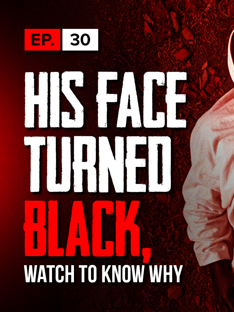 His face turned into black color. Watch to know why? | EP30 | Stories Of Dead People Series