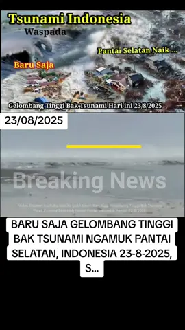 BARU SAJA GELOMBANG TINGGI BAK TSUNAMI NGAMUK PANTAI SELATAN, INDONESIA 23-8-2025, S...#Indonesia #PantaiSelatan #GelombangTinggi #Tsunami #BreakingNews #ViralVideo #IndonesiaViral #NaturePower #DisasterNews #BencanaAlam #WavePower #ScaryWaves #IndonesiaToday #TrendingNow #NaturalDisaster #NewsUpdate #VideoViral #PantaiIndonesia  