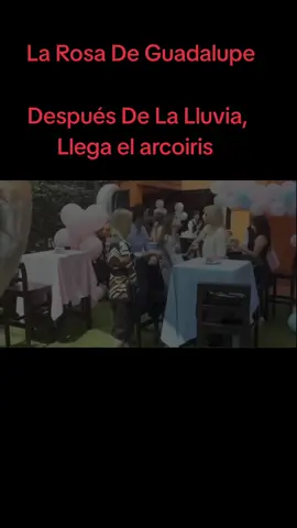 La Rosa De Guadalupe, Después De La Lluvia, Llega El Arcoiris (capitulo completo) #larosadeguadalupe #telenovelas #baby #tvmexicana #entretenimiento 