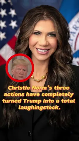 Christie Norm's three actions have completely turned Trump into a total laughingstock.#foryou #trump #usa #kristinoem 