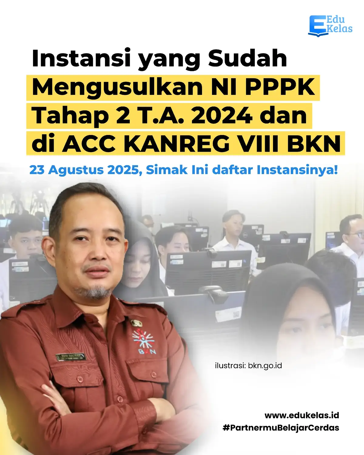 Instansi yang Sudah Mengusulkan NI PPPK Tahap 2 T.A. 2024 dan di ACC KANREG VIII BKN 23 Agustus 2025, Simak Ini daftar Instansinya! #Edukelas #EdukelasAsn #PatnermuBelajarCerdas #BimbelOnline #RaihPrestasi 