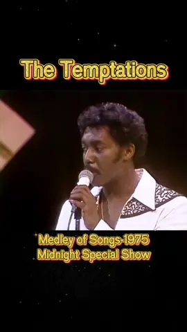 On The Midnight Special on June 27th, 1975, The Temptations performed a medley of their hits including 
