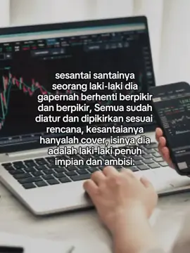 Tidak Ada Laki Laki Yang Santai, Semua Sudah Dipikirkan Dengan Matang, Dan Penuh Ambisi Untuk Mencapainya  #fypage #masukberandafyp #crypto #forex 