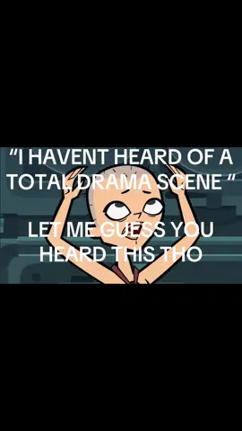 They always say I have never head of a tda scene #fyp #totaldramaaction 