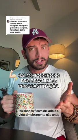 Respondendo a @Fernanda Maia Doces  SALMO PODEROSO PARA DESÂNIMO E FALTA DE VONTADE (PROCRASTINAÇÃO) 🙏🔥 📖 “O Senhor é a minha luz e a minha salvação; a quem temerei? O Senhor é a força da minha vida; de quem me recearei?” (Salmo 27:1) 🔑 PASSO A PASSO PARA A ATIVAÇÃO  	1.	Todas as manhãs, abra a Bíblia no Salmo 27. 	2.	Leia o versículo 1 em voz alta 7 vezes seguidas. 	3.	Declare: ✨ “Hoje eu ajo com força e coragem, porque o Senhor é a FORÇA da minha vida.” 	4.	Durante o dia, sempre que o desânimo aparecer, repita mentalmente: 👉 “O Senhor é a força da minha vida.” 	5.	Faça isso por 7 dias seguidos. 💫 #salmo #salmos #biblia #versiculosbiblicos #simpatia 