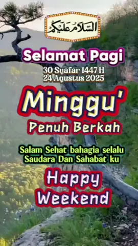 24agustus 2025 30 safar 1446h bismillah assalamualaikum #selamatagi  #doakuhariini  #minggu 