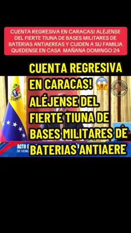 CUENTA REGRESIVA EN CARACAS! ALÉJENSE DEL FIERTE TIUNA DE BASES MILITARES DE BATERIAS ANTIAEREAS Y CUIDEN A SU FAMILIA QUEDENSE EN CASA  MAÑANA DOMINGO 24 #tendencia #comparte #venezuela #peru #kick #maduro #regimen #izquierda #narco #carte #quedapoco #cuentaregresiva #machado #edmundogonzalezurrutia #usa #army #navy #cuba #colombia #mexico #latinos #venezolanosenusa #venezolanosenperu #caracas