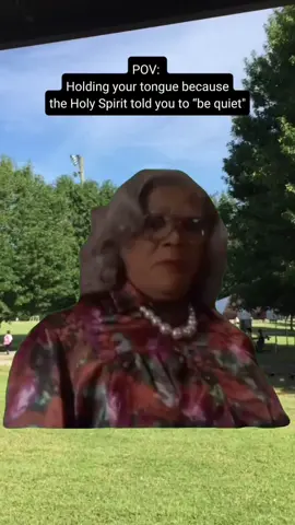 That Holy Spirit has saved a lot of people from me 🤣🤣🤣#HolySpirit #MemeCut #CapCut #madea 