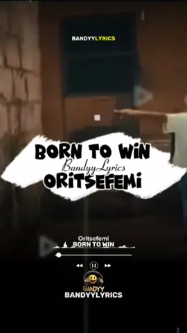 Song: Born To Win 🎧🔥🎶 Artist: Oritsefemi 🎧🔥🎶  ... ... #bandyylyrics #bandyylyrics🎧 