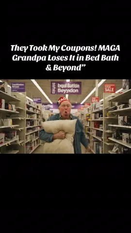 They Took My Coupons! MAGA Grandpa Loses It in Bed Bath & Beyond”