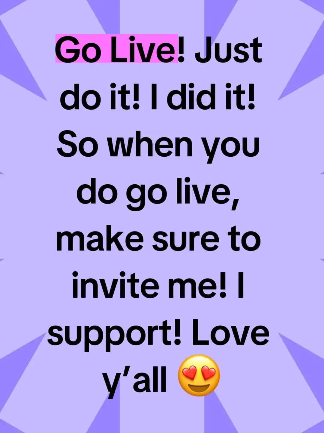 I will show up whenever you go live just let me know! I am here to support ♥️