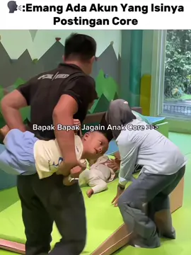 Bapak Bapak Jagain Anak Core >> #bapakjagainanak #corementalilty #coreid #core #fypdonggggggg 