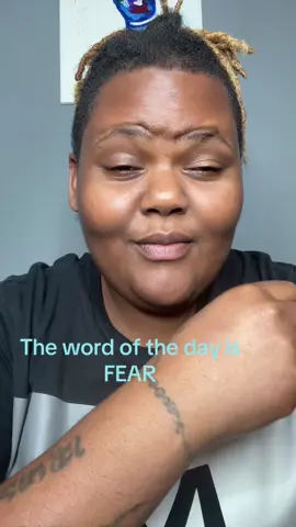 The word of the day is FEAR