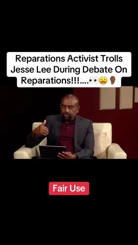Fair Use!!!…… Reparations Activist Trolls Jesse Lee During Debate On Reparations!!!….👀😩👂🏾 #fyp #foryou #iykyk #tiktok 